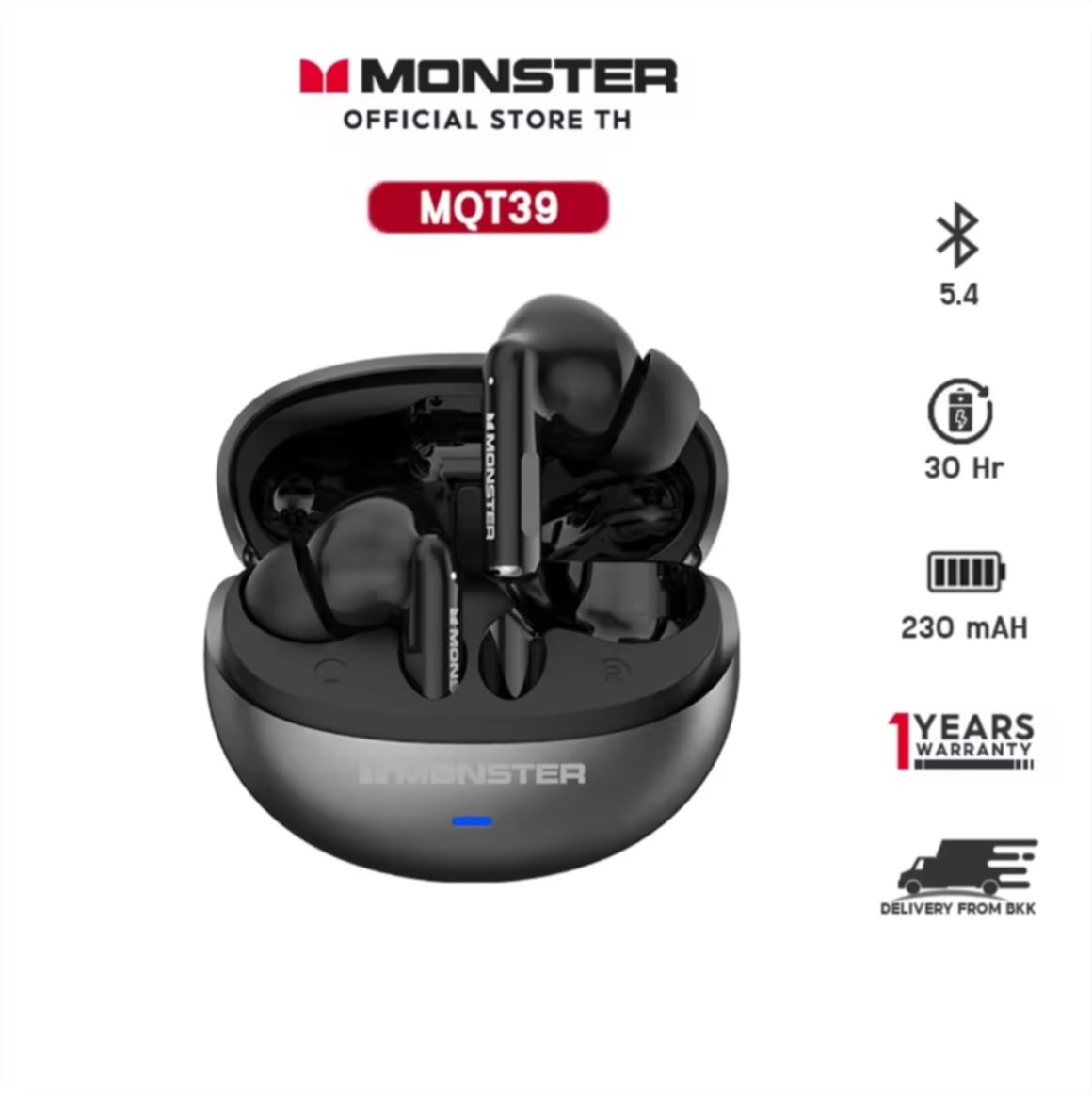 Monster MQT39 BT5.4 ຫູຟັງບລູທູດໄຮ້ສາຍ  ນ້ຳໜັກເບົາ ພົກພາງ່າຍ  ຮອງຮັບລະບົບ Android ແລະ iOS  ລະບົບ TWS (True Wireless Stereo)  ຄວາມຖືກຕໍ່ສຽງ Frequency Range 2.4-2.48 GHz  ແບດເຕີຣີ 230 mAh ພ້ອມກັບກ່ອງຊາດ Type-C